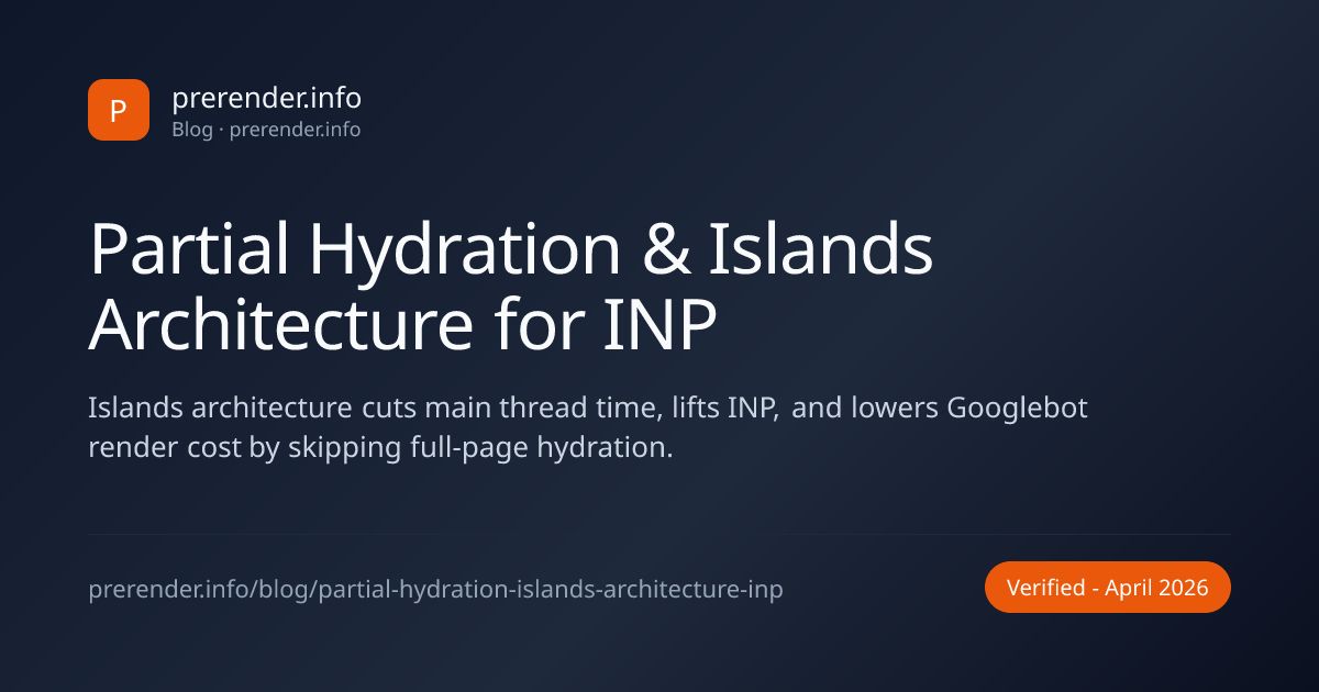 Partial Hydration & Islands Architecture for INP - prerender.info